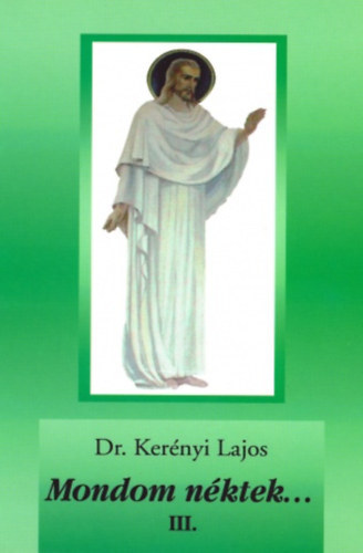 Dr. Ker�nyi Lajos - Mondom n�ktek... 3.