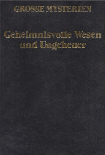 Angus Hall Daniel Farson - Geheimnisvolle Wesen und Ungeheuer - Grosse Mysterien