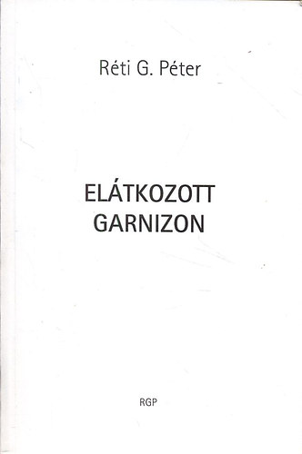 Réti G. Péter - Elátkozott Garnizon