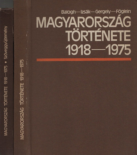 Gergely Jen, Izsk Lajos, Fglein Gizella Balogh Sndor - Magyarorszg trtnete 1918-1975 I-II. (II.: Szveggyjtemny)