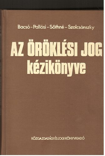 Bacs-Pallsi-Sthn-Szolcsns - Az rklsi jog kziknyve