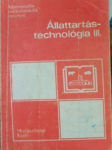 Dr. Brezniczky József - Állattartás-technológia III. - az 1801-3 sertéstenyésztő szakma számára