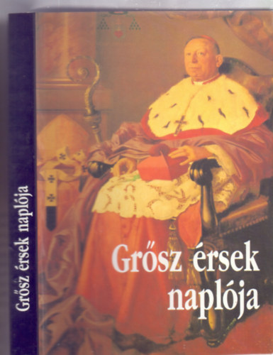 Sajt� al� rendezte: T�r�k J�zsef - Gr�sz �rsek napl�ja (Gr�sz J�zsef kalocsai �rsek napl�ja 1944-1946)