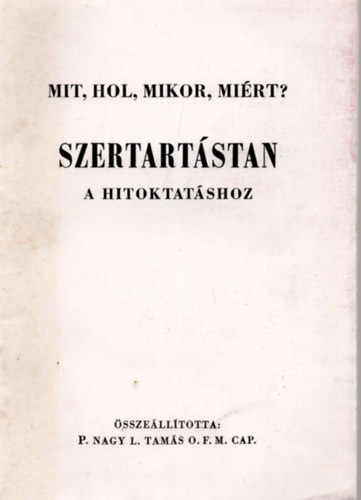 P.Nagy L.Tam�s O.F.M.Cap. - Szertart�stan a hitoktat�shoz