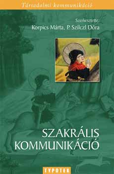 P. Szilczl Dra; Korpics Mrta - Szakrlis kommunikci - A transzcendens mutatkozs