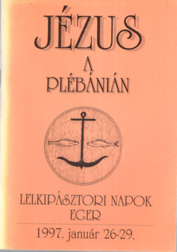 Tomka Ferenc - Jzus a plbnin - Lelkipsztori Napok Eger 1997. janur 26-29.