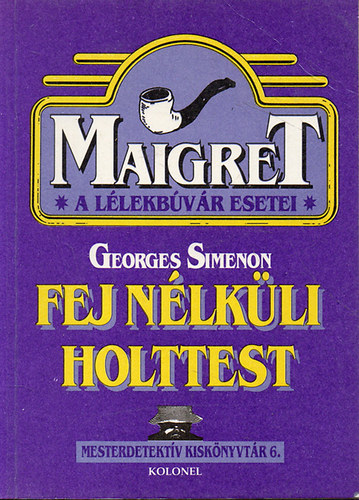 Georges Simenon - Fej nlkli holttest (Maigret a llekbvr esetei)