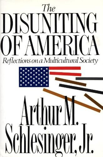 Arthur Meier Schlesinger - The Disuniting of America: Reflections on a Multicultural Society (Amerika sz�tv�l�sa: elm�lked�sek egy multikultur�lis t�rsadalomr�l) angol nyelven