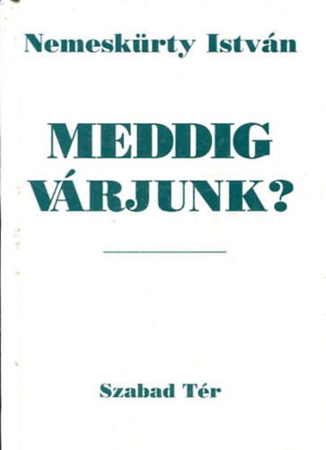 Nemeskrty Istvn - Meddig vrjunk?