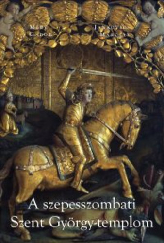 Jankovics Marcell M�ry G�bor - A szepesszombati Szent Gy�rgy-templom