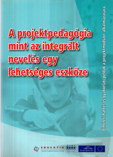 A projektpedaggia mint az integrlt nevels egy lehetsges eszkze