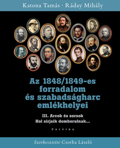 Katona Tams, Rday Mihly - Az 1848/1849-es forradalom s szabadsgharc emlkhelyei III.