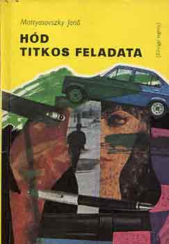 Mattyasovszky Jen� - H�d titkos feladata