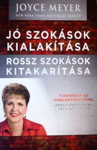 Joyce Meyer - J szoksok kialaktsa, rossz szoksok kitakartsa