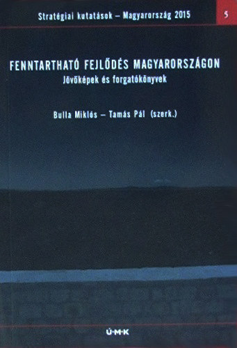 Bulla Mikl�s-Tam�s P�l - Fenntarthat� fejl�d�s Magyarorsz�gon - J�v�k�pek �s forgat�k�nyvek