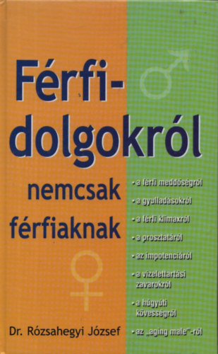 Dr. R�zsahegyi J�zsef - F�rfidolgokr�l nemcsak f�rfiaknak (�t�dik,�tdolgozott kiad�s)