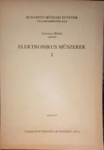 Szurmay Mihály - Elektronikus műszerek I. - kézirat