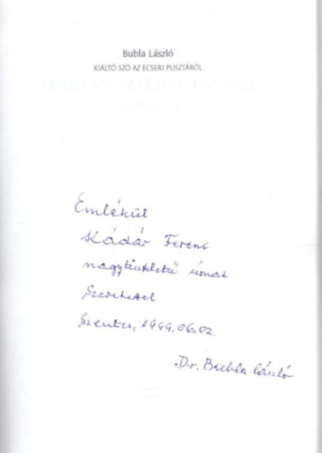 Bubla L�szl� - Ki�lt� sz� az Ecseri puszt�r�l - dedik�lt