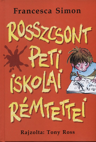 Francesca Simon - Rosszcsont Peti iskolai r�mtettei