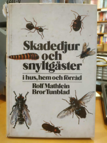 Bror Tunblad Rolf Mathlein - Skadedjur och snyltgster i hus ,hem och frrad (Krtevk s parazitk hzakban, laksokban s raktrakban)