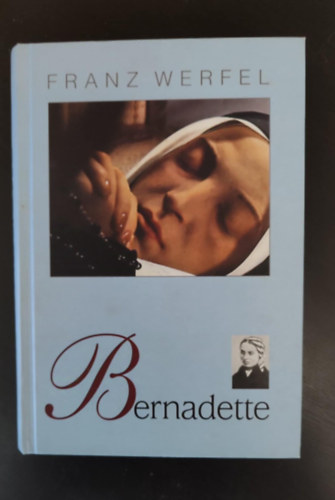 Wiesner Juliska  Franz Werfel (ford.) - Bernadette (Das Lied von Bernadette) Wiesner Juliska ford�t�s�ban; egyedi term�kfot�val