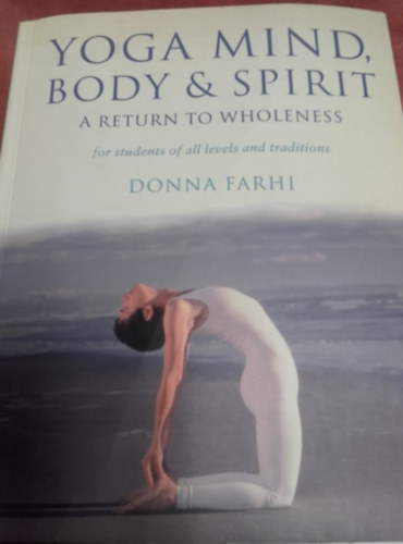 Donna Farmi - Yoga Mind, Body & Spirit: A Return to Wholeness