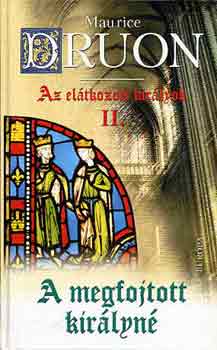 Maurice Druon - A megfojtott kir�lyn� (Az el�tkozott kir�lyok II.)