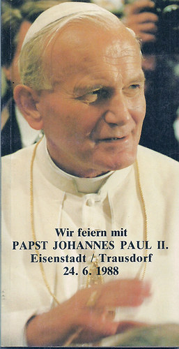 Szerk.: Josef Dirnbeck - Wir feiern mit Papst Johannes Paul II.