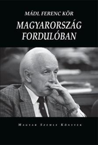 Magyarorsz�g fordul�ban - M�dl Ferenc eml�k�nek