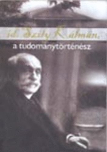 Gazda István - Id. Szily Kálmán, a tudománytörténész