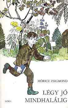 Mricz Zsigmond - Lgy j mindhallig