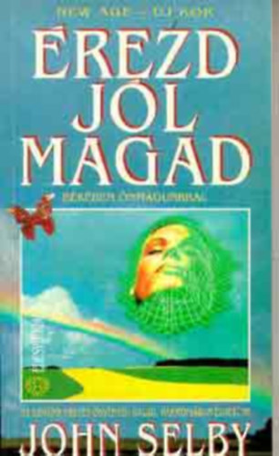 SZERZŐ John Selby SZERKESZTŐ Pavlov Anna FORDÍTÓ Görög-Nagy Edina - Érezd jól magad Első gyógyítási gyakorlat - Tizenkettedik gyógyítási gyakorlat-ig teljes kiadás