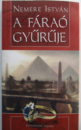 Nemere Istv�n - A f�ra� gy�r�je, A f�ra� fut�ra, Piramisok titkai