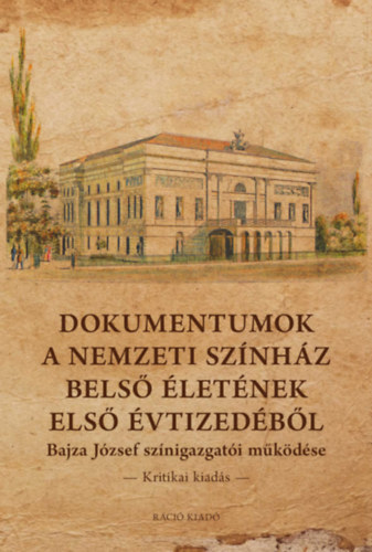 Dokumentumok a Nemzeti Sz�nh�z bels� �let�nek els� �vtized�b�l