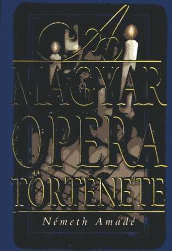 Nmeth Amad - A magyar opera trtnete