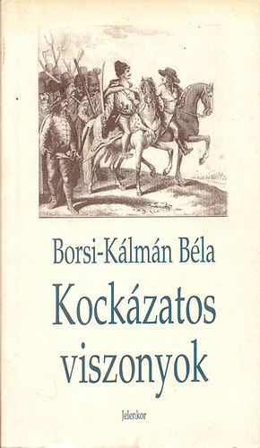 Borsi-Klmn Bla - Kockzatos viszonyok