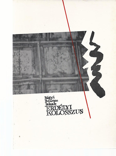 Bágyi Bencze Jakab - Erdélyi kolosszus