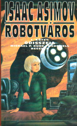 Michael P. Kube Mcdowell Isaac Asimov - Robotvros - 1. ktet: Odisszeia - Michael P. Kube McDowell regnye