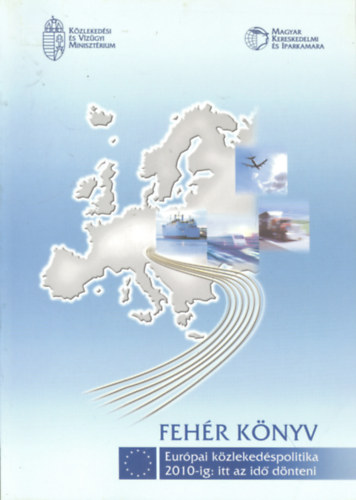 Fehr knyv - Eurpai kzlekedspolitika 2010-ig: itt az id dnteni