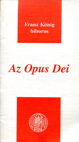 Franz K�nig B�boros - Az Opus Dei