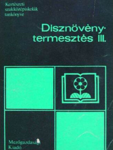 Dr. Nagy B�la - D�szn�v�nytermeszt�s III.