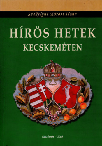 Székelyné Kőrösi Ilona - Hírös Hetek Kecskeméten