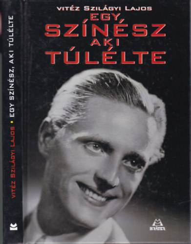 Szilgyi Lajos - Egy sznsz, aki tllte