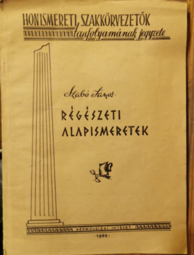 Szab Jnos - Rgszeti alapismeretek