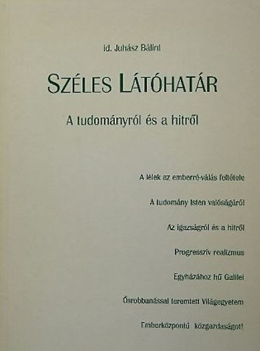 id. Juh�sz B�lint - Sz�les l�t�hat�r (A tudom�nyr�l �s a hitr�l)