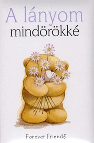 Helen Exley - A lányom mindörökké (Helen Exley ajándékkönyvek)