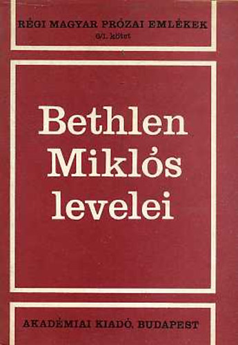 Jankovics József  (Szerk.) - Bethlen Miklós levelei (régi magyar prózai emlékek 6/1.)