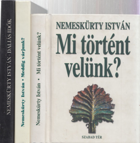 Nemeskrty Istvn - 3db Nemeskrty Istvn regny - Dalis idk + Mi trtnt velnk? + Meddig vrjunk?