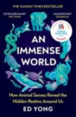 Ed Young - An immense world - How animal senses reveal the hidden realms around us