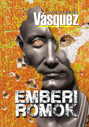 Juan Gabriel Vsquez - Emberi romok